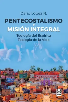 Pfingstbewegung und integrale Mission - Pentecostalismo Y Misin Integral