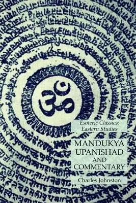 Mandukya Upanishad und Kommentar: Esoterische Klassiker: Östliche Studien - Mandukya Upanishad and Commentary: Esoteric Classics: Eastern Studies