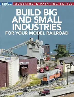 Bauen Sie große und kleine Industrieanlagen für Ihre Modelleisenbahn - Build Big and Small Industries for Your Model Railroad