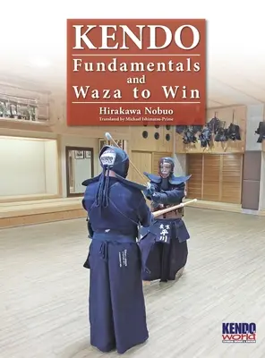 Kendo - Grundlagen und Waza zum Gewinnen (Hardback) - Kendo - Fundamentals and Waza to Win (Hardback)