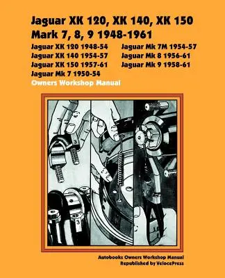 Jaguar Xk120, Xk140, Xk150, Mark 7, 8, 9 1948-1960 Reparaturhandbuch für Fahrzeughalter - Jaguar Xk120, Xk140, Xk150, Mark 7, 8, 9 1948-1960 Owners Workshop Manual