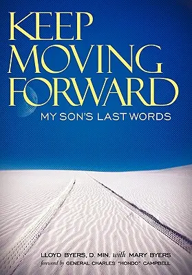 Vorwärts gehen: Die letzten Worte meines Sohnes - Keep Moving Forward: My Son's Last Words