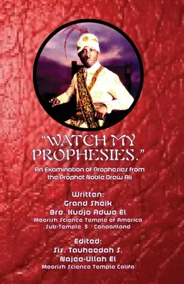 Beobachtet meine Prophezeiungen..: Eine Untersuchung der Prophezeiungen des edlen Propheten Drew Ali - Watch My Prophesies.: An Examination of Prophesies from the Prophet Noble Drew Ali