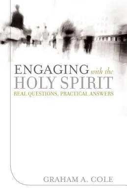 Der Umgang mit dem Heiligen Geist: Echte Fragen, praktische Antworten - Engaging with the Holy Spirit: Real Questions, Practical Answers