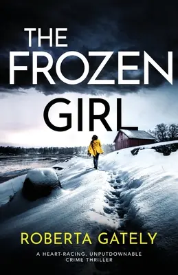 Das gefrorene Mädchen: Ein herzzerreißender, unaufhaltsamer Kriminalroman - The Frozen Girl: A heart-racing, unputdownable crime thriller