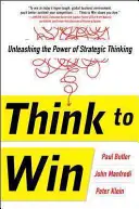 Denken, um zu gewinnen: Die Kraft des strategischen Denkens entfesseln - Think to Win: Unleashing the Power of Strategic Thinking