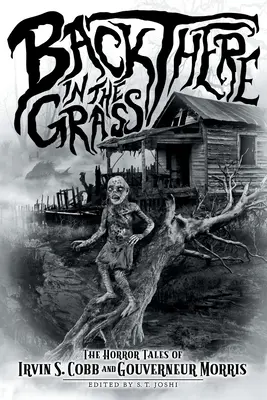 Dort hinten im Gras: Die Horrorgeschichten von Irvin S. Cobb und Gouverneur Morris - Back There in the Grass: The Horror Tales of Irvin S. Cobb and Gouverneur Morris