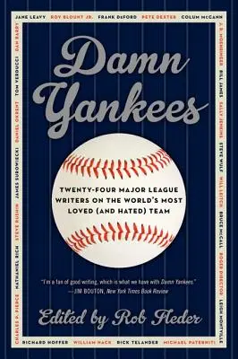 Verdammte Yankees: Vierundzwanzig Autoren der Major League über das meistgeliebte (und gehasste) Team der Welt - Damn Yankees: Twenty-Four Major League Writers on the World's Most Loved (and Hated) Team
