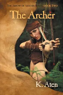 Der Bogenschütze: Buch zwei der Reihe Der Pfeil der Artemis - The Archer: Book Two in The Arrow Of Artemis Series