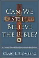 Können wir noch an die Bibel glauben? Eine evangelikale Auseinandersetzung mit zeitgenössischen Fragen - Can We Still Believe the Bible?: An Evangelical Engagement with Contemporary Questions