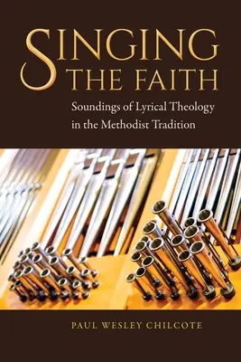 Singing the Faith: Klänge der lyrischen Theologie in der methodistischen Tradition - Singing the Faith: Soundings of Lyrical Theology in the Methodist Tradition