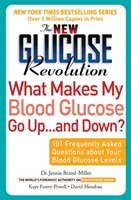 Die neue Glukose-Revolution Warum steigt und fällt mein Blutzucker?: 101 häufig gestellte Fragen zu Ihrem Blutzuckerspiegel - The New Glucose Revolution What Makes My Blood Glucose Go Up . . . and Down?: 101 Frequently Asked Questions about Your Blood Glucose Levels