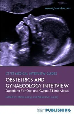 Geburtshilfe und Gynäkologie Interview: Der endgültige Leitfaden mit über 500 ST-Interview-Fragen für Vorstellungsgespräche in der Geburtshilfe und Gynäkologie - Obstetrics and Gynaecology Interview: The Definitive Guide With Over 500 ST Interview Questions For Obstetrics and Gynaecology Interviews