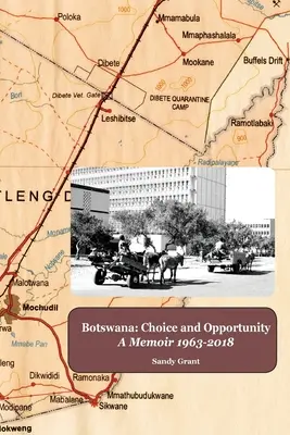 Botswana: Wahl und Chance: Eine Erinnerung 1963 bis 2018 - Botswana: Choice and Opportunity: A Memoir 1963 to 2018