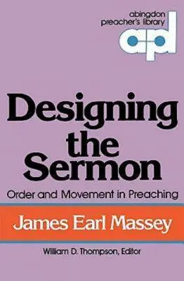 Die Gestaltung der Predigt: Ordnung und Bewegung in der Predigt (Abingdon Preacher's Library Series) - Designing the Sermon: Order and Movement in Preaching (Abingdon Preacher's Library Series)