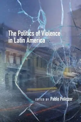 Die Politik der Gewalt in Lateinamerika - The Politics of Violence in Latin America