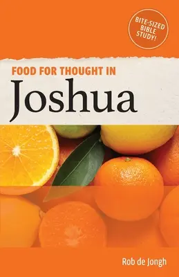 Denkanstöße in Josua: Bibelstudium im Alten Testament in Häppchen - Food for Thought in Joshua: Bite-sized Bible Study in the Old Testament