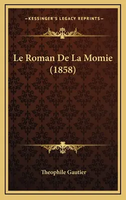 Der Roman der Mutti (1858) - Le Roman De La Momie (1858)