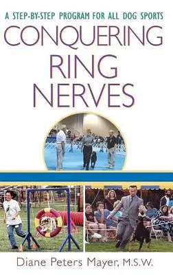 Die Ringnerven besiegen: Ein Schritt-für-Schritt-Programm für alle Hundesportarten - Conquering Ring Nerves: A Step-By-Step Program for All Dog Sports