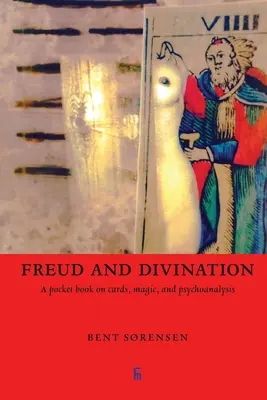 Freud und das Wahrsagen: Ein Taschenbuch über Karten, Magie und Psychoanalyse - Freud and Divination: A pocket book on cards, magic, and psychoanalysis