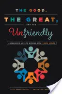 Die Guten, die Großen und die Unfreundlichen: Ein bibliothekarischer Leitfaden für die Arbeit mit Freundeskreisen - The Good, the Great, and the Unfriendly: A Librarian's Guide to Working with Friends Groups