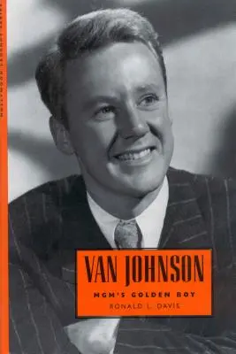 Van Johnson: MGMs Goldjunge - Van Johnson: MGM's Golden Boy