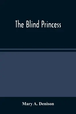 Die blinde Prinzessin - The Blind Princess