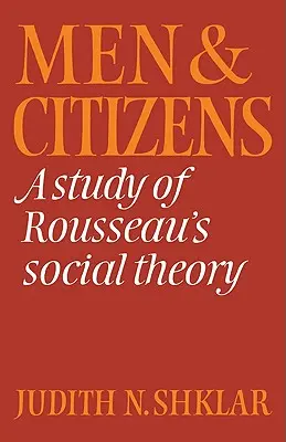 Männer und Bürger: Eine Studie über Rousseaus Gesellschaftstheorie - Men and Citizens: A Study of Rousseau's Social Theory