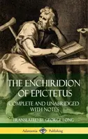 Das Enchiridion des Epictetus: Vollständig und ungekürzt mit Anmerkungen (Hardcover) - The Enchiridion of Epictetus: Complete and Unabridged with Notes (Hardcover)