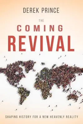 Die kommende Erweckung: Die Gestaltung der Geschichte für eine neue himmlische Wirklichkeit - The Coming Revival: Shaping History for a New Heavenly Reality