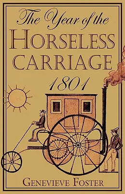 Das Jahr der pferdelosen Kutsche: 1801 - Year of the Horseless Carriage: 1801