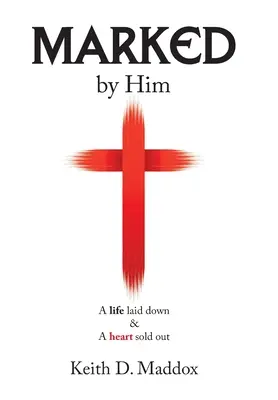 Marked by Him: Ein niedergelegtes Leben und ein verkauftes Herz - Marked by Him: A Life Laid Down & a Heart Sold Out