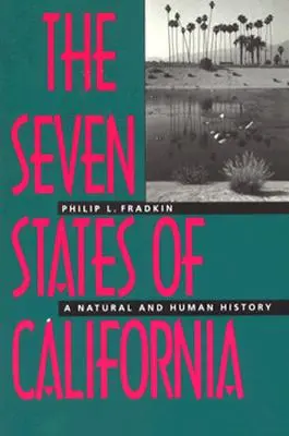 Die sieben Staaten von Kalifornien: Eine Natur- und Geistesgeschichte - The Seven States of California: A Natural and Human History