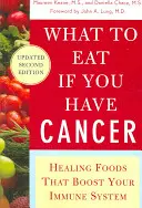 Was Sie essen sollten, wenn Sie Krebs haben (überarbeitet): Heilende Lebensmittel, die Ihr Immunsystem stärken - What to Eat If You Have Cancer (Revised): Healing Foods That Boost Your Immune System