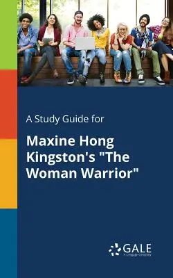 Ein Studienführer für Maxine Hong Kingstons The Woman Warrior - A Study Guide for Maxine Hong Kingston's The Woman Warrior