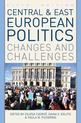 Mittel- und osteuropäische Politik: Veränderungen und Herausforderungen, Fünfte Auflage - Central and East European Politics: Changes and Challenges, Fifth Edition