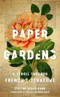 Papier Gärten: Ein Spaziergang durch die französische Literatur - Paper Gardens: A Stroll Through French Literature