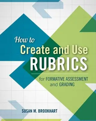 Wie man Rubriken für die formative Beurteilung und Benotung erstellt und verwendet - How to Create and Use Rubrics for Formative Assessment and Grading