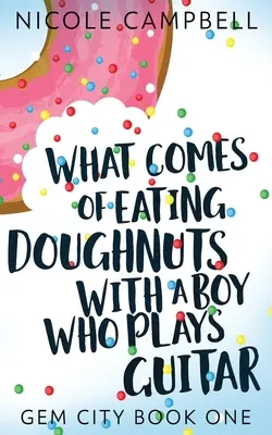 Was kommt dabei heraus, wenn man mit einem Jungen, der Gitarre spielt, Donuts isst? - What Comes of Eating Doughnuts With a Boy Who Plays Guitar