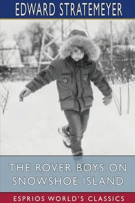 Die Rover Boys auf der Schneeschuhinsel (Esprios Classics) - The Rover Boys on Snowshoe Island (Esprios Classics)