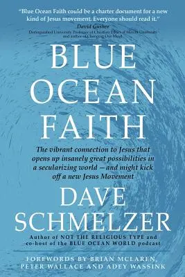 Glaube im Blauen Ozean: Die lebendige Verbindung zu Jesus, die in einer säkularisierten Welt wahnsinnig große Möglichkeiten eröffnet - und vielleicht den Startschuss gibt - Blue Ocean Faith: The vibrant connection to Jesus that opens up insanely great possibilities in a secularizing world-and might kick off