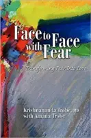 Von Angesicht zu Angesicht mit der Angst Angst in Liebe verwandeln - Face to Face with Fear Transforming Fear Into Love