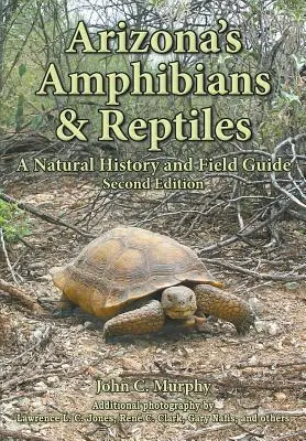 Amphibien und Reptilien in Arizona: Eine Naturgeschichte und ein Feldführer - Arizona's Amphibians & Reptiles: A Natural History and Field Guide