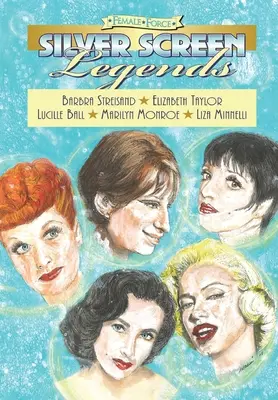 Weibliche Kraft: Legenden der Leinwand: Barbra Streisand, Elizabeth Taylor, Lucille Ball, Marilyn Monroe und Liza Minnelli - Female Force: Silver Screen Legends: Barbra Streisand, Elizabeth Taylor, Lucille Ball, Marilyn Monroe and Liza Minnelli