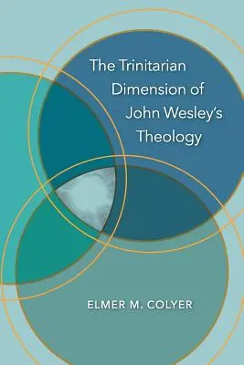 Die trinitarische Dimension von John Wesleys Theologie - The Trinitarian Dimension of John Wesley's Theology