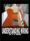 Gitarrenelektronik Verdrahtung verstehen - Guitar Electronics Understanding Wiring