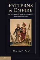 Muster des Empire: Das britische und das amerikanische Imperium, 1688 bis zur Gegenwart - Patterns of Empire: The British and American Empires, 1688 to the Present
