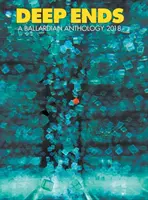 Deep Ends: Eine ballardianische Anthologie 2018 - Deep Ends: A Ballardian Anthology 2018