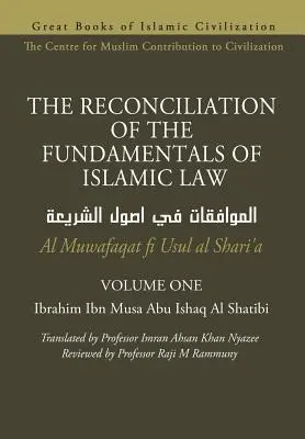 DIE WIEDERVEREINBARUNG DER GRUNDLAGEN DES ISLAMISCHEN RECHTS - Band 1 - Al Muwafaqat fi Usul al Shari'a - THE RECONCILIATION OF THE FUNDAMENTALS OF ISLAMIC LAW - Volume 1 - Al Muwafaqat fi Usul al Shari'a