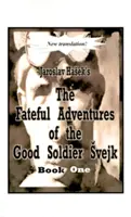 Die schicksalhaften Abenteuer des braven Soldaten Svejk während des Weltkriegs, Buch Eins - The Fateful Adventures of the Good Soldier Svejk During the World War, Book One